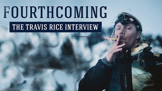 Fourthcoming: The Travis Rice Interview